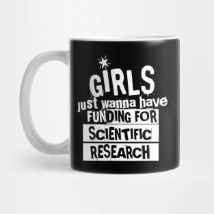 girls just wanna have funding for scientific research Mug